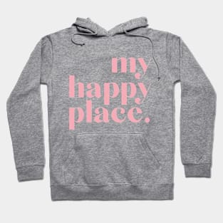 my happy place Hoodie